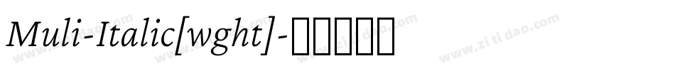 Muli-Italic[wght]字体转换
